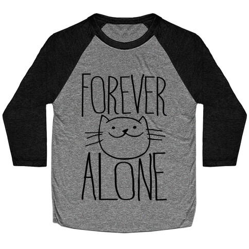 Forever Alone Baseball Tee