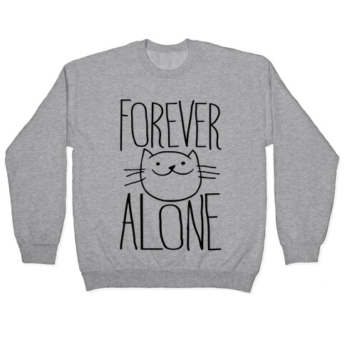 Forever Alone Pullover