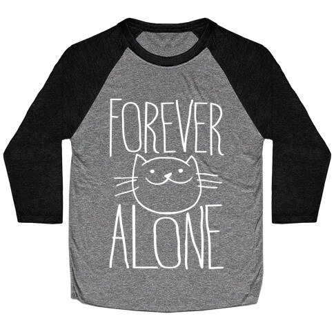 Forever Alone Baseball Tee