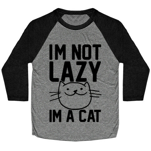 I'm Not Lazy I'm A Cat Baseball Tee