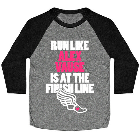 Run Like Alex Vause Is At The Finish Line Baseball Tee