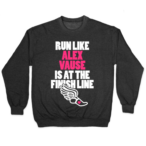 Run Like Alex Vause Is At The Finish Line Pullover