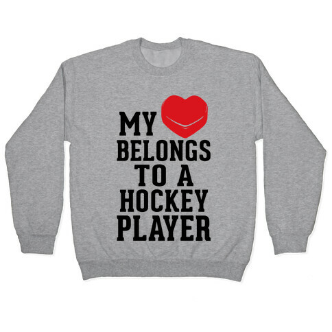My Heart Belongs To a Hockey Player Pullover