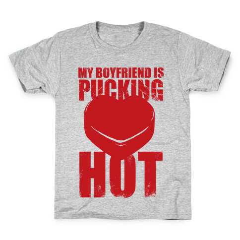 My Boyfriend Is Pucking Hot Kids T-Shirt