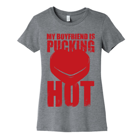 My Boyfriend Is Pucking Hot Womens T-Shirt