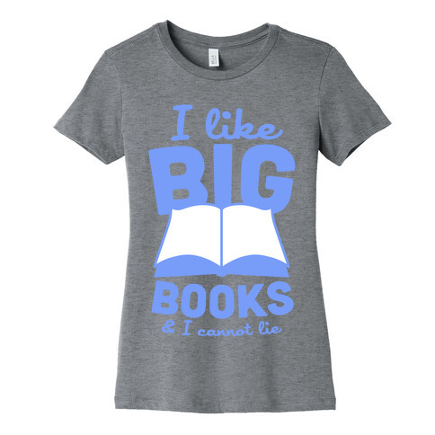 I Like Big Books And I Cannot Lie (Blue) Womens T-Shirt