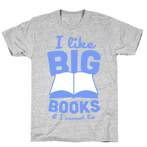 I Like Big Books And I Cannot Lie (Blue) T-Shirt