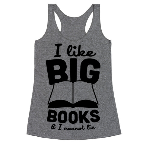 I Like Big Books And I Cannot Lie Racerback Tank Top