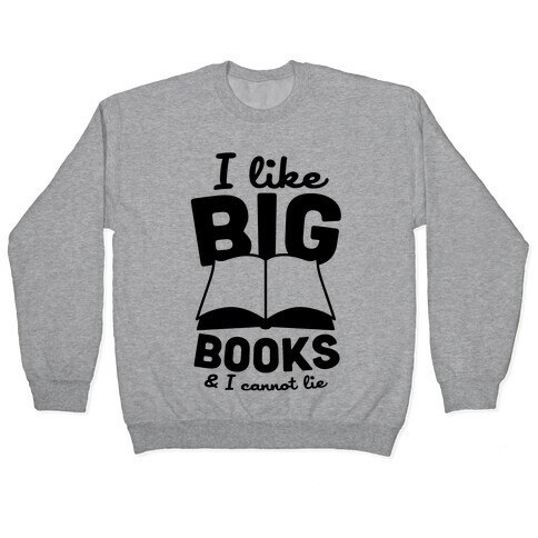 I Like Big Books And I Cannot Lie Pullover