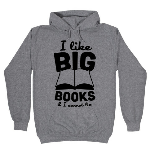 I Like Big Books And I Cannot Lie Hooded Sweatshirt