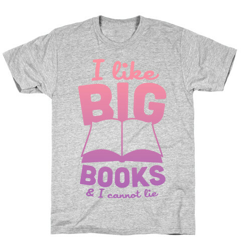 I Like Big Books And I Cannot Lie (Pink) T-Shirt
