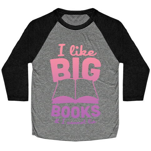 I Like Big Books And I Cannot Lie (Pink) Baseball Tee