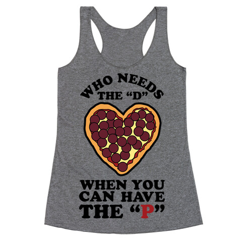 Who Needs the D When You Can Have P Racerback Tank Top