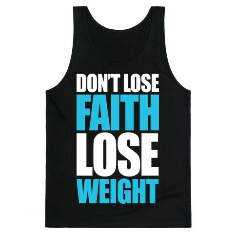 Don't Lose Faith - Lose Weight Tank Top