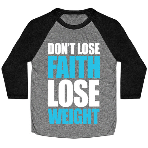 Don't Lose Faith - Lose Weight Baseball Tee
