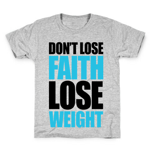 Don't Lose Faith - Lose Weight Kids T-Shirt