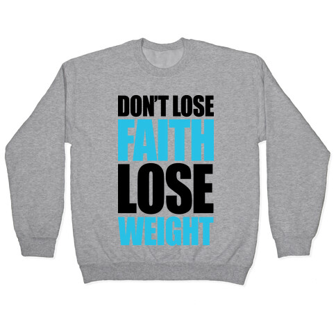 Don't Lose Faith - Lose Weight Pullover