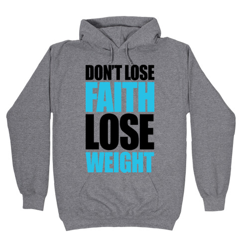 Don't Lose Faith - Lose Weight Hooded Sweatshirt