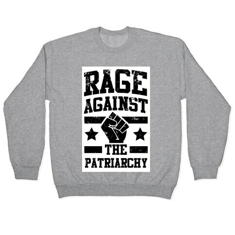 Rage against the Patriarchy Pullover