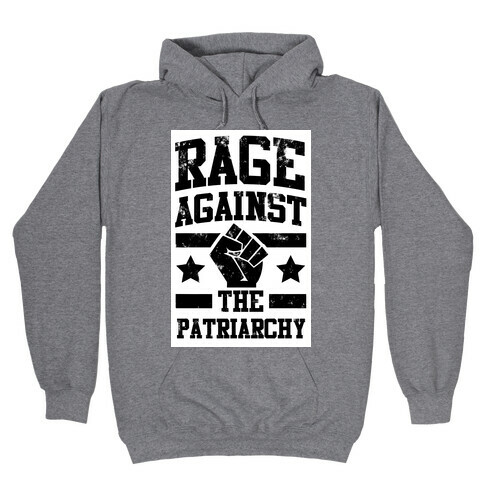 Rage against the Patriarchy Hooded Sweatshirt