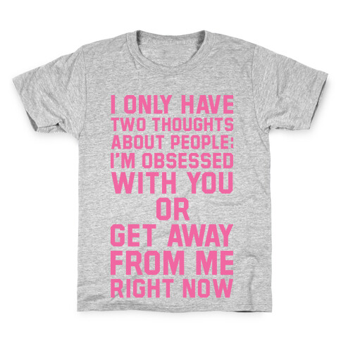 I Only Have Two Thoughts About People Kids T-Shirt