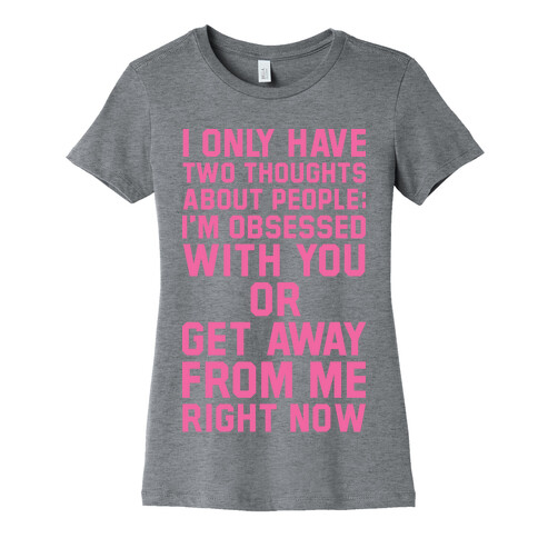 I Only Have Two Thoughts About People Womens T-Shirt