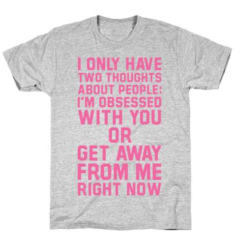 I Only Have Two Thoughts About People T-Shirt