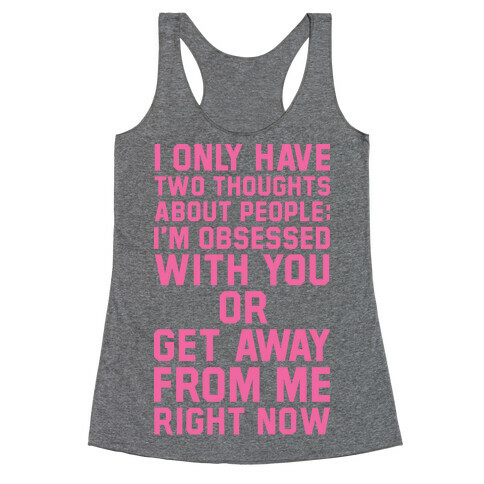 I Only Have Two Thoughts About People Racerback Tank Top