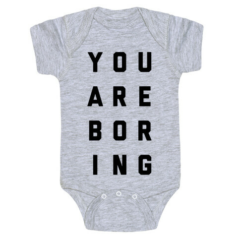 You Are Boring Baby One-Piece