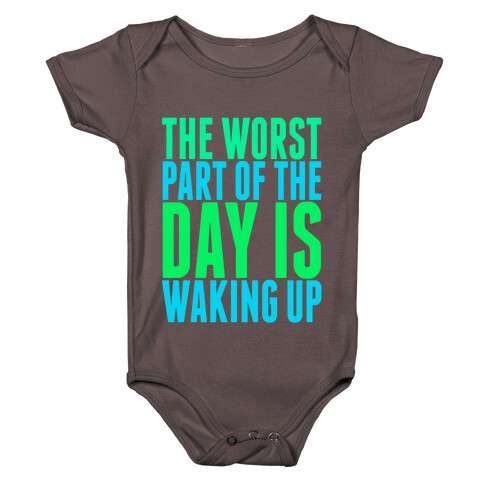 The Worst Part of the Day is Waking Up.  Baby One-Piece