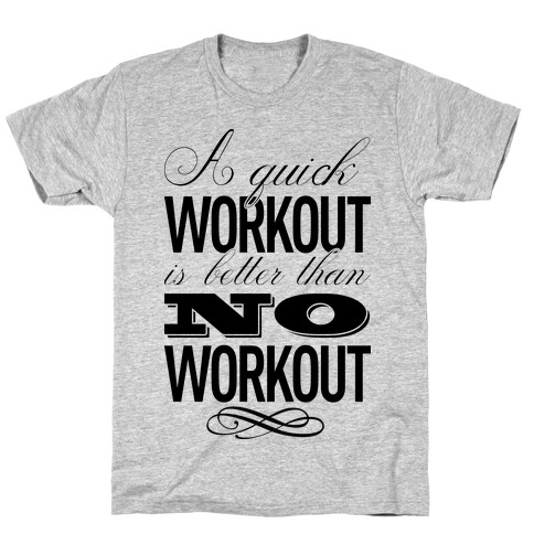 A Quick Workout T-Shirt