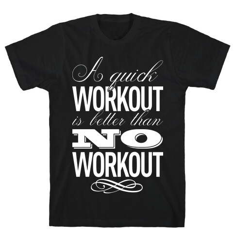 A Quick Workout T-Shirt