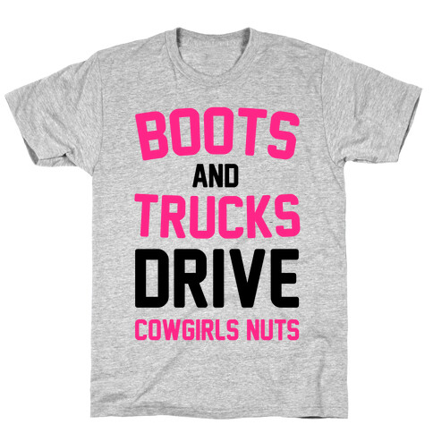 Boots and Trucks Drive Cowgirls Nuts T-Shirt