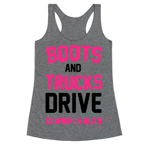 Boots and Trucks Drive Cowgirls Nuts Racerback Tank Top