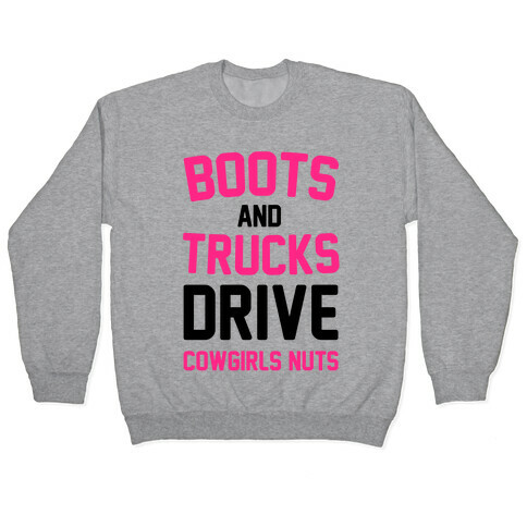 Boots and Trucks Drive Cowgirls Nuts Pullover