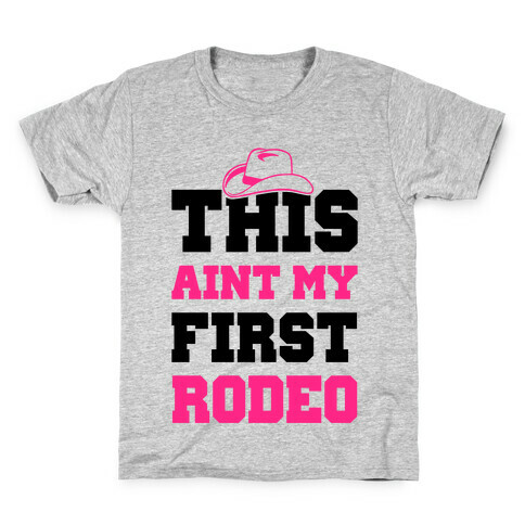 This Ain't My First Rodeo Kids T-Shirt
