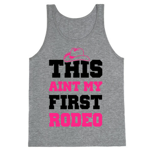 This Ain't My First Rodeo Tank Top