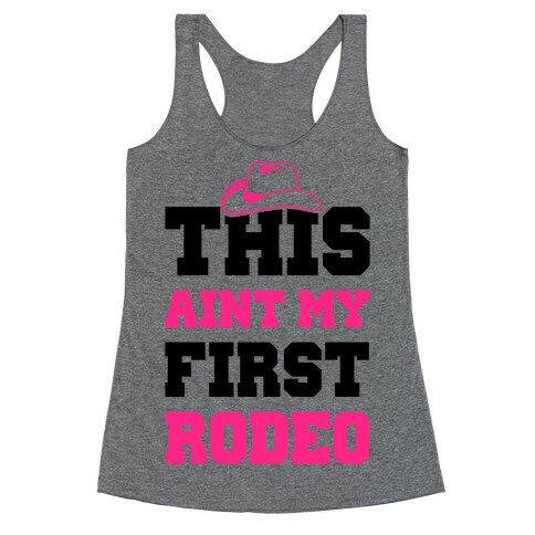 This Ain't My First Rodeo Racerback Tank Top