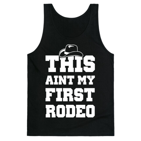 This Ain't My First Rodeo Tank Top