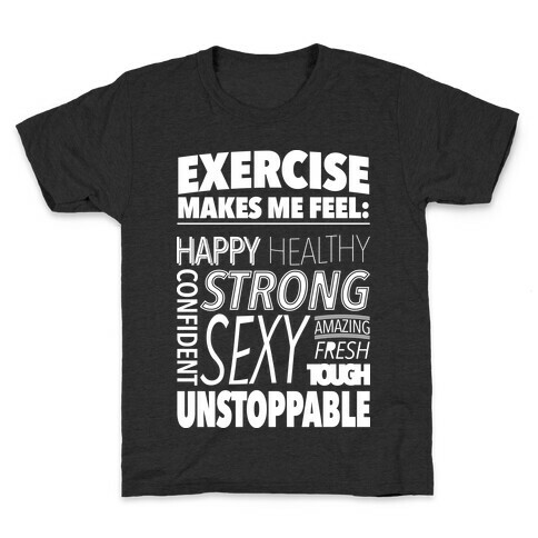 Exercise Makes Me Feel: Kids T-Shirt
