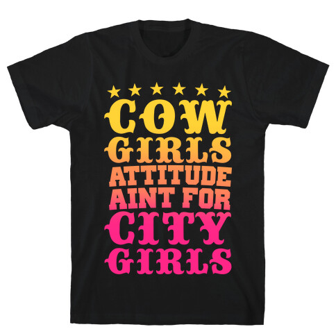 Cowgirls Attitude Ain't For City Girls T-Shirt