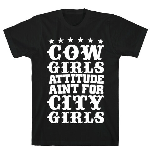 Cowgirls Attitude Ain't For City Girls T-Shirt