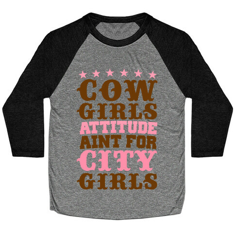 Cowgirls Attitude Ain't For City Girls Baseball Tee