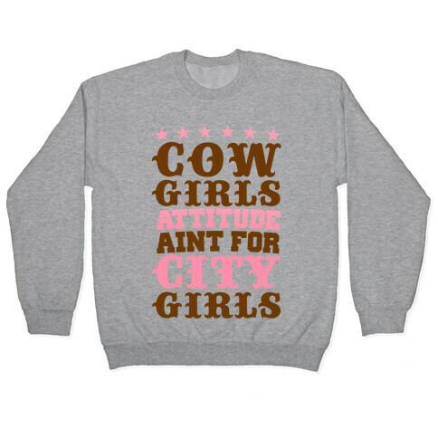 Cowgirls Attitude Ain't For City Girls Pullover
