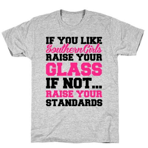If You Like Southern Girls Raise Your Glass T-Shirt