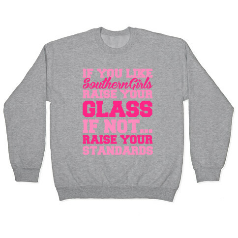 If You Like Southern Girls Raise Your Glass Pullover