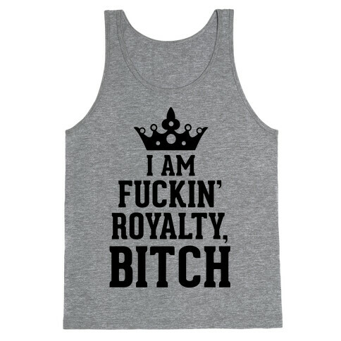 I'm F***in' Royalty, Bitch! Tank Top