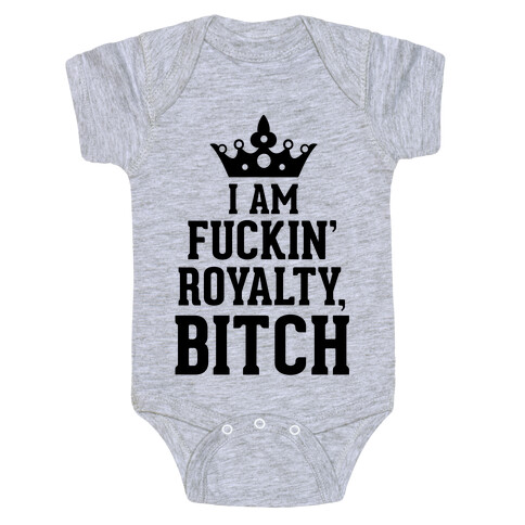 I'm F***in' Royalty, Bitch! Baby One-Piece