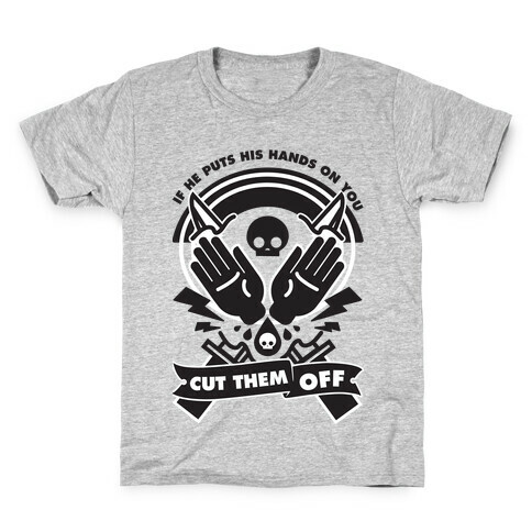 If He Puts His Hands On You Cut Them Off Kids T-Shirt