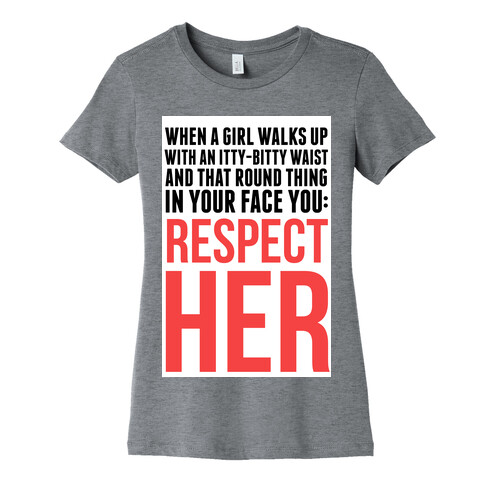 When a Girl Walks Up, You Respect Her Womens T-Shirt